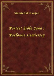 : Portret króla Jana. Posłowie siewierscy - ebook