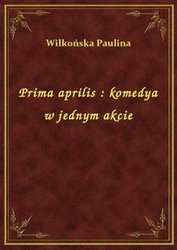 : Prima aprilis : komedya w jednym akcie - ebook