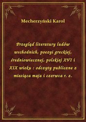 : Przegląd literatury ludów wschodnich, poezyi greckiej, średniowiecznej, polskiej XVI i XIX wieku : odczyty publiczne z miesiąca maja i czerwca r. z. - ebook