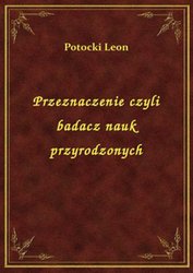 : Przeznaczenie czyli badacz nauk przyrodzonych - ebook