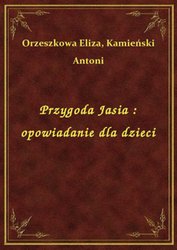 : Przygoda Jasia : opowiadanie dla dzieci - ebook