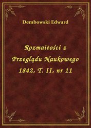 : Rozmaitości z Przeglądu Naukowego 1842, T. II, nr 11 - ebook