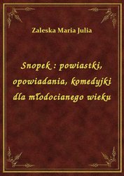 : Snopek : powiastki, opowiadania, komedyjki dla młodocianego wieku - ebook