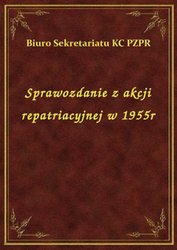 : Sprawozdanie z akcji repatriacyjnej w 1955r - ebook