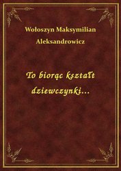 : To biorąc kształt dziewczynki... - ebook