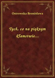 : Tych, co na pięknym kłamstwie... - ebook