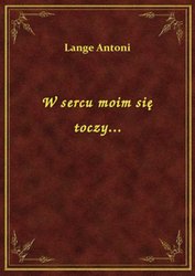 : W sercu moim się toczy... - ebook