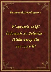 : W sprawie szkół ludowych na Szlązku : (kilka uwag dla nauczycieli) - ebook