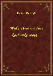 : Widziałem we śnie kochankę moją... - ebook