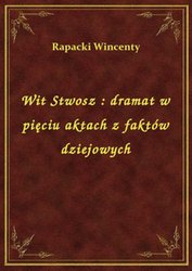 : Wit Stwosz : dramat w pięciu aktach z faktów dziejowych - ebook