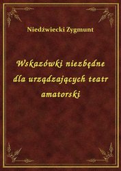 : Wskazówki niezbędne dla urządzających teatr amatorski - ebook