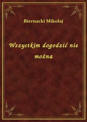 : Wszystkim dogodzić nie można - ebook