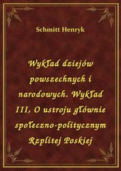 : Wykład dziejów powszechnych i narodowych. Wykład III, O ustroju głównie społeczno-politycznym Rzplitej Poskiej - ebook