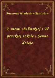 : Z ziemi chełmskiej. W pruskiej szkole. Senne dzieje - ebook