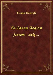 : Że Panem Bogiem jestem - śnię... - ebook