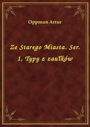 : Ze Starego Miasta. Ser. 1, Typy z zaułków - ebook