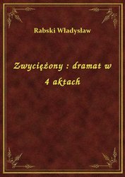 : Zwyciężony : dramat w 4 aktach - ebook