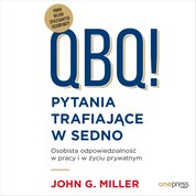 : QBQ! Pytania trafiające w sedno. Osobista odpowiedzialność w pracy i w życiu prywatnym - audiobook