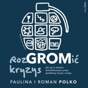 : RozGROMić kryzys. Jak żyć w świecie doświadczonym przez pandemię, kryzys i wojnę - audiobook