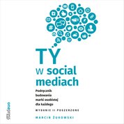 : Ty w social mediach. Podręcznik budowania marki osobistej dla każdego. Wydanie II poszerzone - audiobook