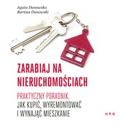 : Zarabiaj na nieruchomościach. Praktyczny poradnik, jak kupić, wyremontować i wynająć mieszkanie - audiobook