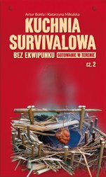 : Kuchnia survivalowa bez ekwipunku. Gotowanie w terenie Część 2 - ebook