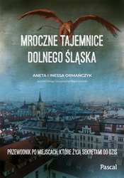 : Mroczne tajemnice Dolnego Śląska. Przewodnik po miejscach, które żyją sekretami do dziś - ebook