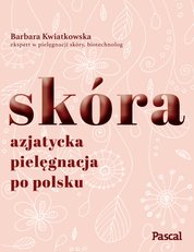 : Skóra. Azjatycka pielęgnacja po polsku - ebook