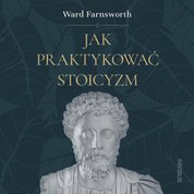 : Jak praktykować stoicyzm - audiobook