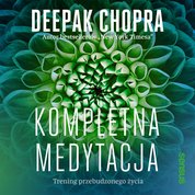 : Kompletna medytacja. Trening przebudzonego życia - audiobook