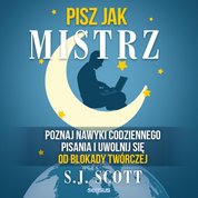 : Pisz jak mistrz. Poznaj nawyki codziennego pisania i uwolnij się od blokady twórczej - audiobook