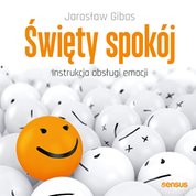 : Święty spokój. Instrukcja obsługi emocji - audiobook