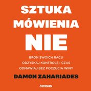 : Sztuka mówienia "NIE". Broń swoich racji, odzyskaj kontrolę i czas, odmawiaj bez poczucia winy - audiobook