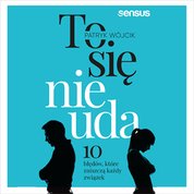 : To się nie uda. 10 błędów, które zniszczą każdy związek - audiobook