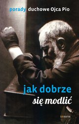 : Porady Ojca Pio. Jak dobrze się modlić - ebook