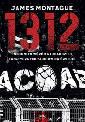 : 1312. Incognito wśród najbardziej fanatycznych kibiców na świecie - ebook