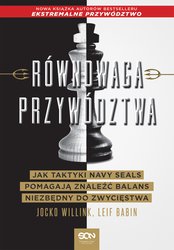 : Równowaga przywództwa. Jak taktyki Navy Seals pomagają znaleźć balans niezbędny do zwycięstwa - ebook