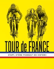 : Tour de France. Etapy, które przeszły do historii - ebook