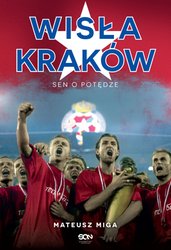 : Wisła Kraków. Sen o potędze - ebook