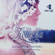 : Zielarki z Góry Kujawskiej. Tom 1. Zielarka - audiobook