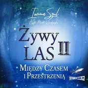 : Żywy Las II. Między czasem i przestrzenią - audiobook