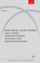 : Białe maski / szare twarze. Ciało, pamięć, performatywność w perspektywie postzależnościowej - ebook