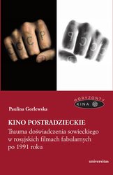 : Kino postradzieckie. Trauma doświadczenia sowieckiego w rosyjskich filmach fabularnych po 1991 roku - ebook