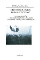 : Literaturoznawcze dyskursy możliwe. Studia z dziejów nowoczesnej teorii literatury w Europie Środkowo-Wschodniej - ebook