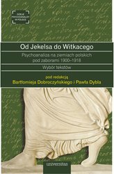 : Od Jekelsa do Witkacego. Psychoanaliza na ziemiach polskich pod zaborami 1900-1918. Wybór tekstów - ebook