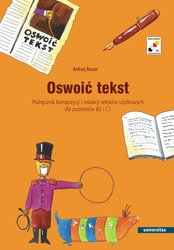 : Oswoić tekst. Podręcznik kompozycji i redakcji tekstów użytkowych dla poziomu B2 i C1. - ebook