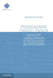 : Przekładanie obrazu świata. Językowy obraz świata w przekładzie artystycznym - ebook