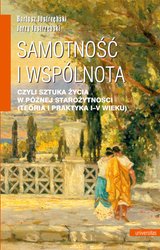 : Samotność i wspólnota, czyli sztuka życia w późnej starożytności (teoria i praktyka I-V wieku) - ebook