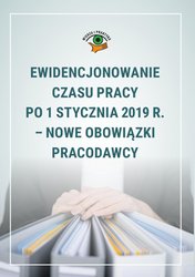 : Ewidencjonowanie czasu pracy po 1 stycznia 2019 r. - nowe obowiązki pracodawcy - ebook