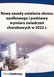 : Nowe zasady ustalania okresu zasiłkowego i podstawy wymiaru świadczeń chorobowych w 2022r. - ebook